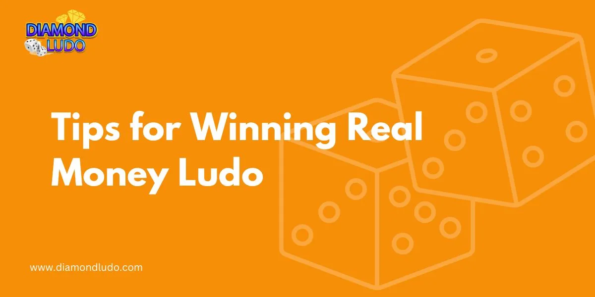 Tips for Winning Real Money Ludo