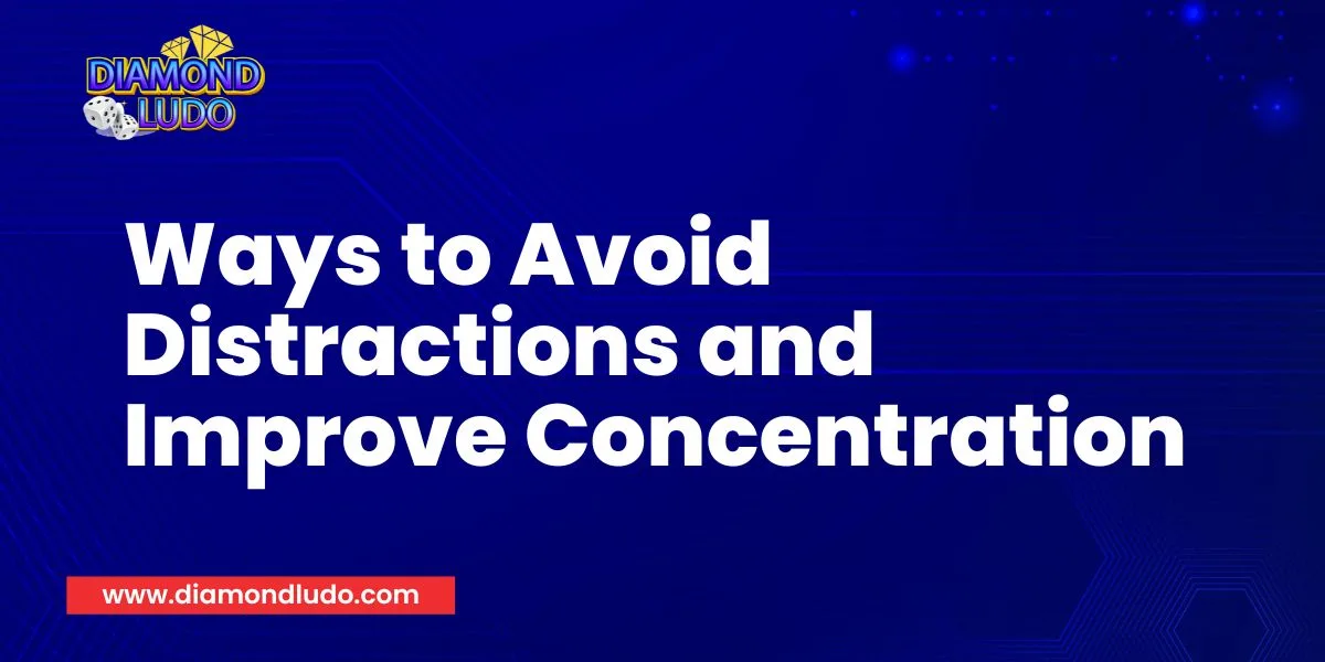 Ways to Avoid Distractions and Improve Concentration