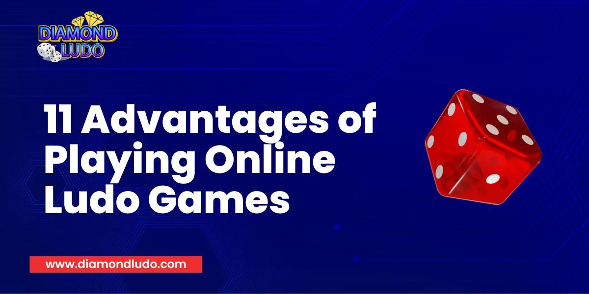 11 Advantages of Playing Online Ludo Games in 2024 - Diamond Ludo