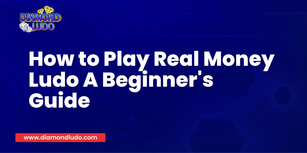 How to Play Real Money Ludo A Beginner's Guide