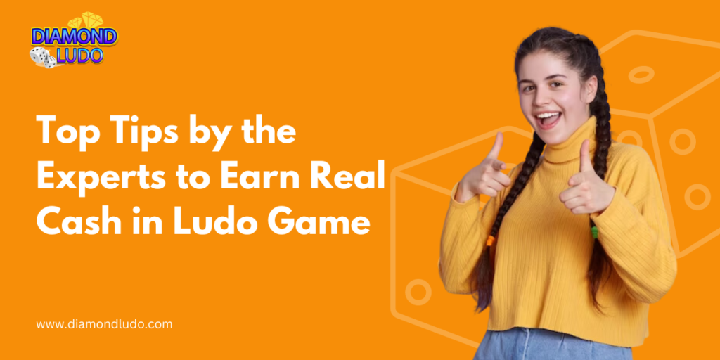 Top Tips by the Experts to Earn Real Cash in Ludo Game