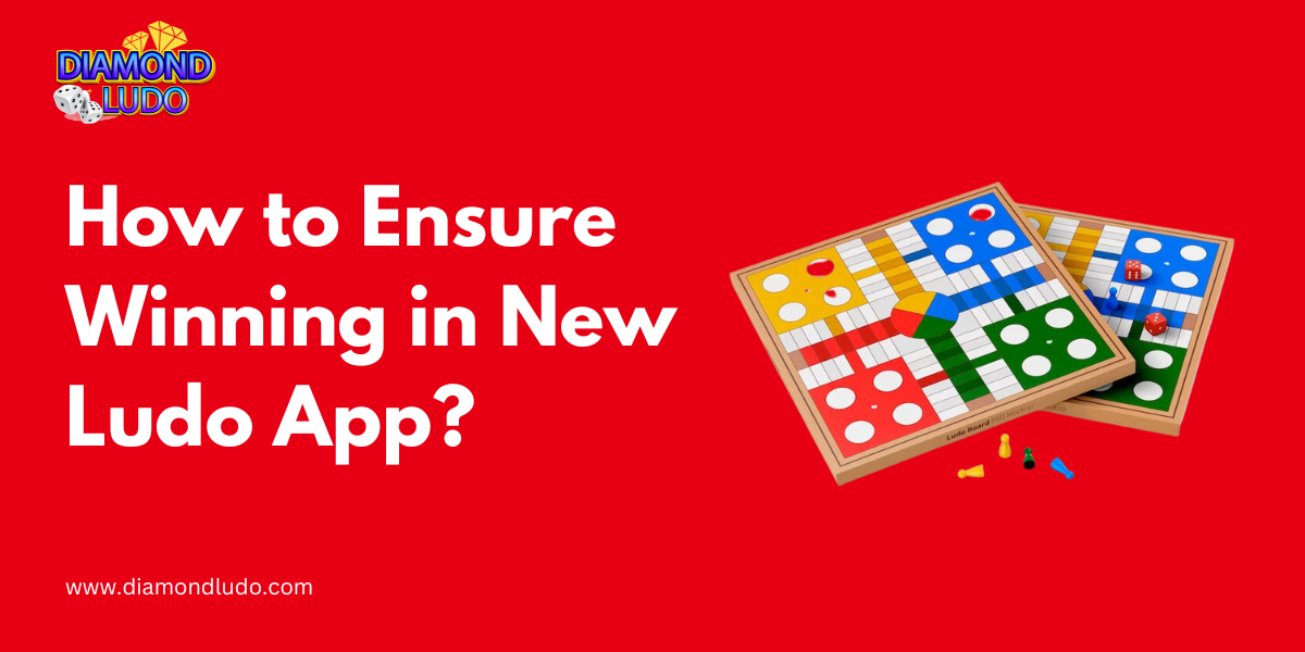 How to Ensure Winning in New Ludo App?