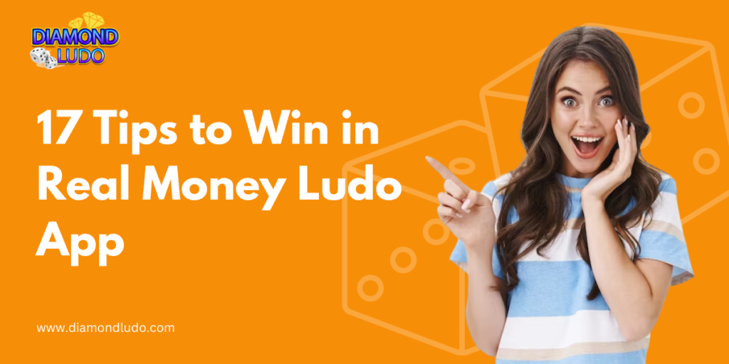 17 Tips to Win in Real Money Ludo App