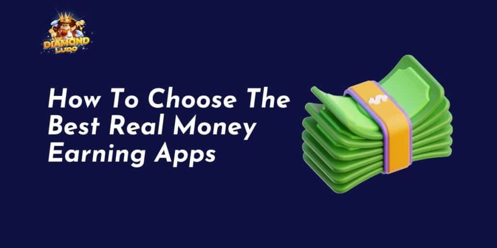 How to Choose the Best Real Money Earning Apps