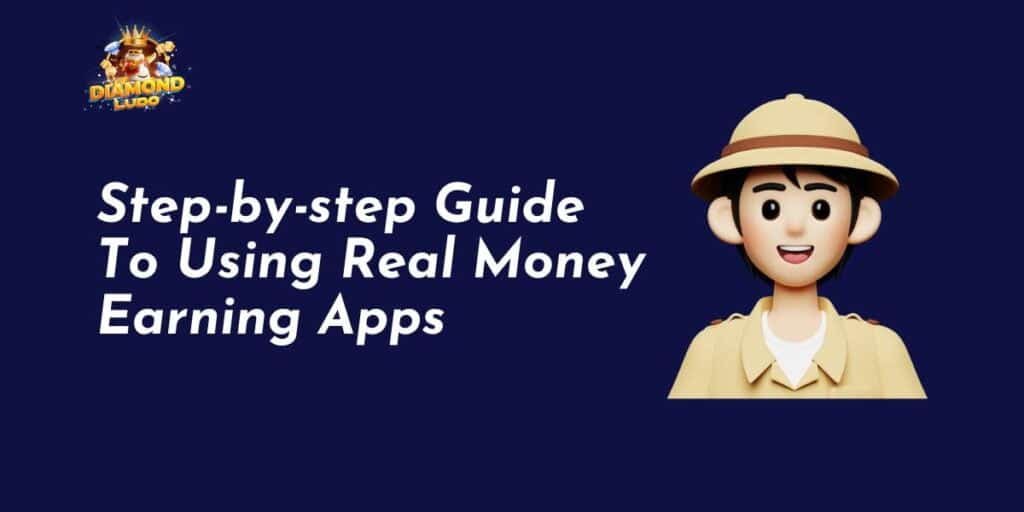 Step-by-Step Guide to Using Real Money Earning Apps