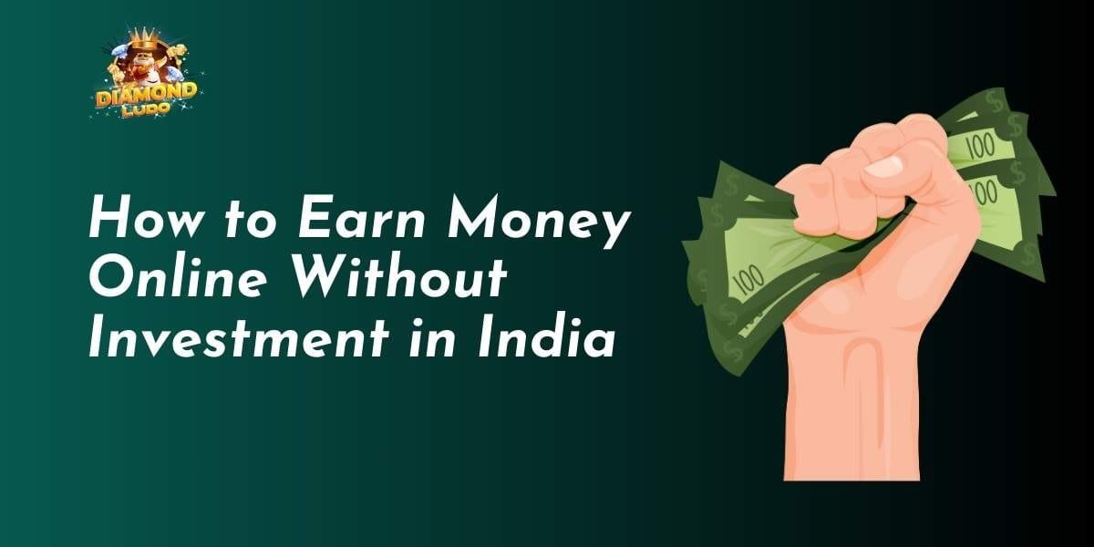 How to Earn Money Online Without Investment in India