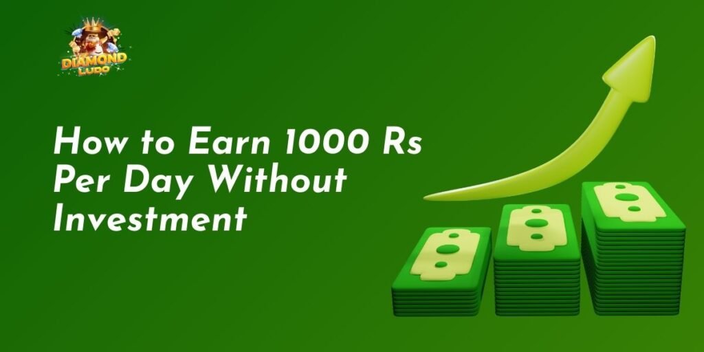 How to Earn 1000 Rs Per Day Without Investment